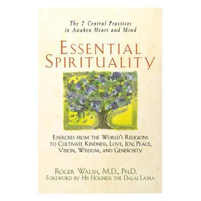 "Essential Spirituality: The 7 Central Practices to Awaken Heart and Mind" - "" ("Walsh Roger")