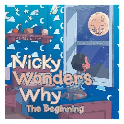 "Nicky Wonders Why: The Beginning" - "" ("Joy Ashley C.")