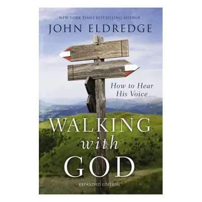 "Walking with God: How to Hear His Voice" - "" ("Eldredge John")