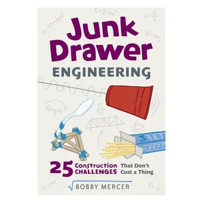 "Junk Drawer Engineering, 3: 25 Construction Challenges That Don't Cost a Thing" - "" ("Mercer B