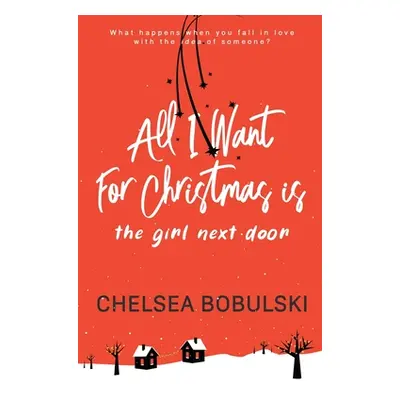 "All I Want For Christmas is the Girl Next Door" - "" ("Bobulski Chelsea")