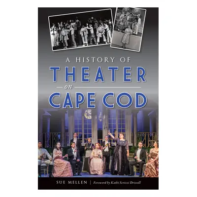 "A History of Theater on Cape Cod" - "" ("Mellen Sue")