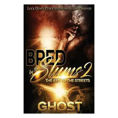 "Bred by the Slums 2: The Key to the Streets" - "" ("Ghost")