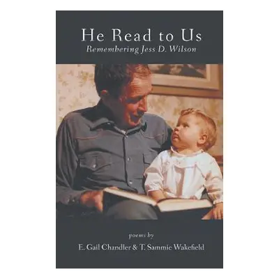 "He Read to Us: Remembering Jess D. Wilson" - "" ("Chandler E. Gail")