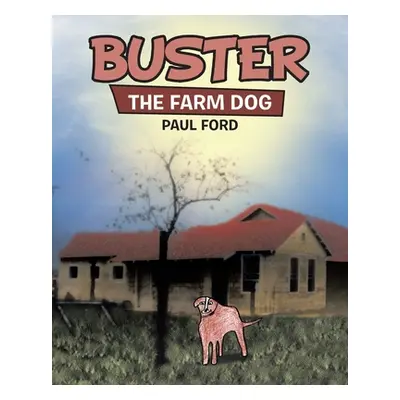 "Buster: The Farm Dog" - "" ("Ford Paul")