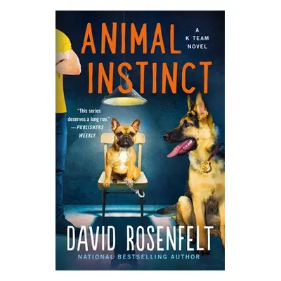 "Animal Instinct: A K Team Novel" - "" ("Rosenfelt David")