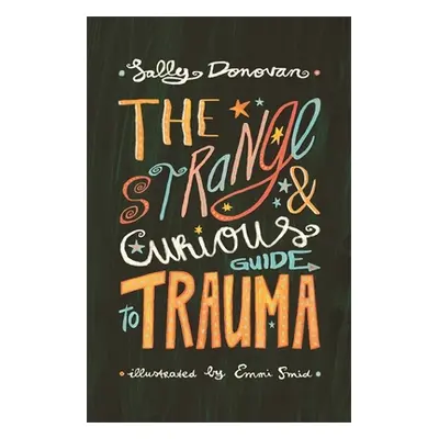 "The Strange and Curious Guide to Trauma" - "" ("Donovan Sally")