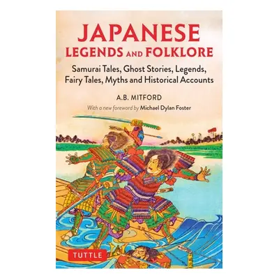 "Japanese Legends and Folklore: Samurai Tales, Ghost Stories, Legends, Fairy Tales, Myths and Hi