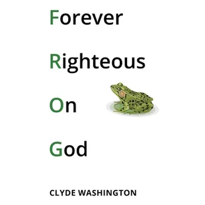 "Forever Righteous on God" - "" ("Washington Clyde")