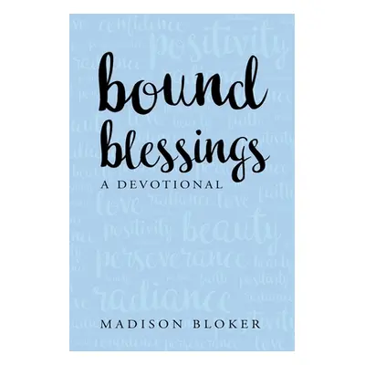 "Bound Blessings: A Devotional" - "" ("Bloker Madison")