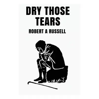 "Dry Those Tears" - "" ("Robert Russell")