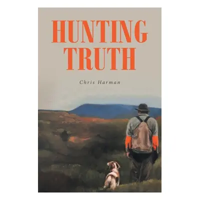 "Hunting Truth" - "" ("Harman Chris")