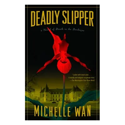 "Deadly Slipper: A Novel of Death in the Dordogne" - "" ("Wan Michelle")