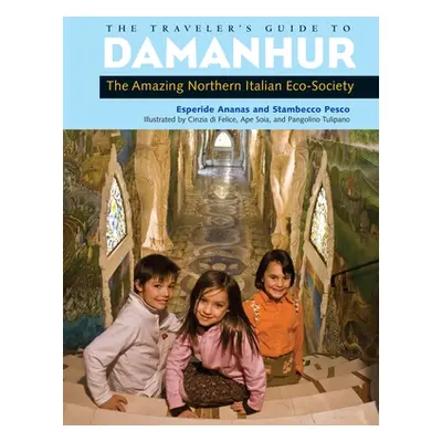 "The Traveler's Guide to Damanhur: The Amazing Northern Italian Eco-Society" - "" ("Ananas Esper