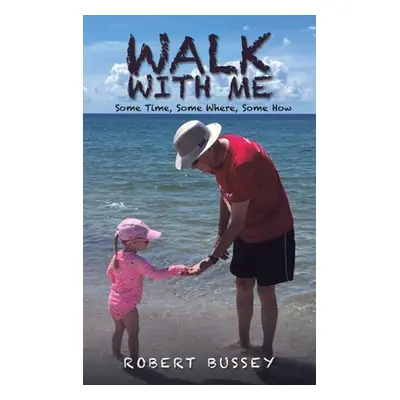 "Walk With Me" - "" ("Bussey Robert")