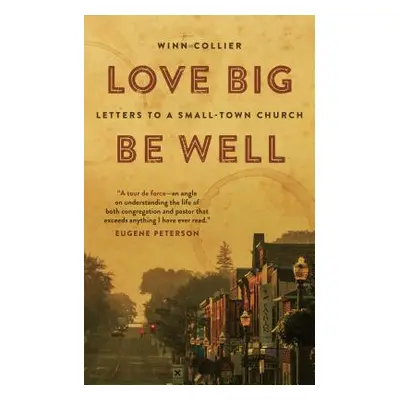 "Love Big, Be Well: Letters to a Small-Town Church" - "" ("Collier Winn")