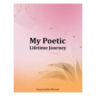 "My Poetic Lifetime Journey" - "" ("McLeod Susan Cecilia")