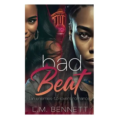 "Bad Beat: An Enemies-to-Lovers Romance" - "" ("Bennett L. M.")