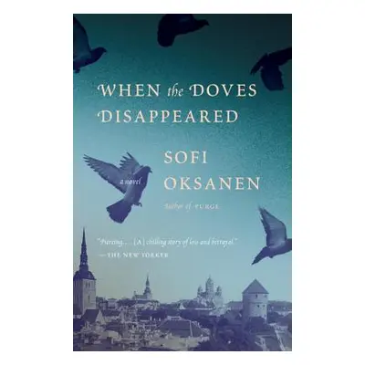 "When the Doves Disappeared" - "" ("Oksanen Sofi")