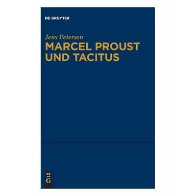 "Marcel Proust Und Tacitus" - "" ("Petersen Jens")