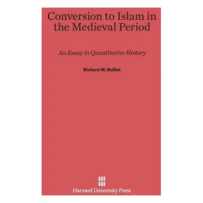 "Conversion to Islam in the Medieval Period" - "" ("Bulliet Richard W.")