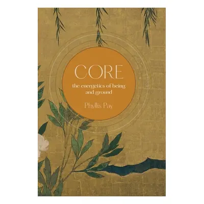 "Core: The Energetics of Being and Ground" - "" ("Pay Phyllis")