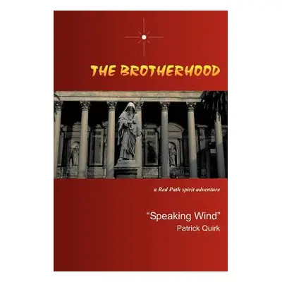 "The Brotherhood: a Red Path spirit adventure" - "" ("Quirk Speaking Wind Patrick")