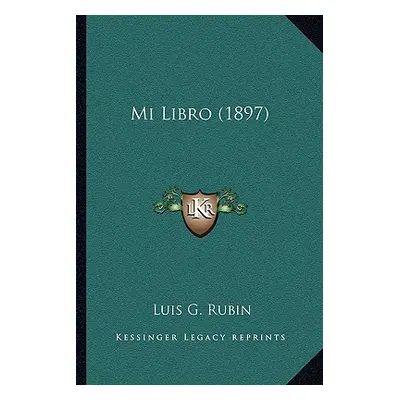 "Mi Libro (1897)" - "" ("Rubin Luis G.")