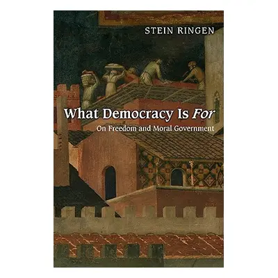 "What Democracy Is for: On Freedom and Moral Government" - "" ("Ringen Stein")