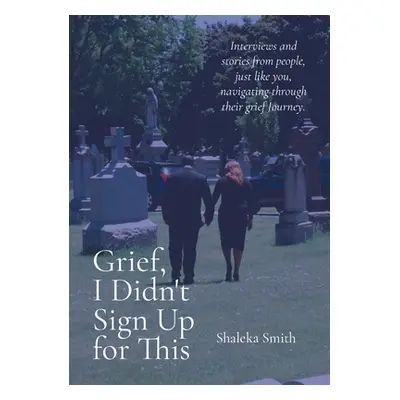 "Grief, I Didn't Sign Up for This" - "" ("Smith Shaleka")