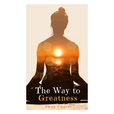 "The Way to Greatness" - "" ("Charm Swan")