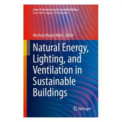 "Natural Energy, Lighting, and Ventilation in Sustainable Buildings" - "" ("Nazari-Heris Morteza