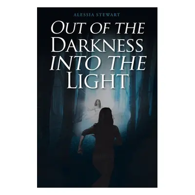 "Out of the Darkness into the Light" - "" ("Stewart Alessia")