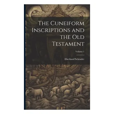 "The Cuneiform Inscriptions and the Old Testament; Volume 1" - "" ("Schrader Eberhard")