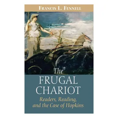 "The Frugal Chariot: Readers, Reading, and the Case of Hopkins" - "" ("Fennell Francis L.")