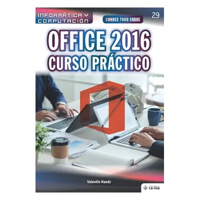 "Conoce todo sobre Office 2016. Curso Prctico" - "" ("Handz Valentin")