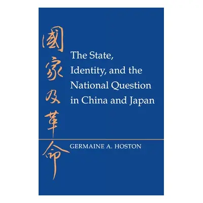 "The State, Identity, and the National Question in China and Japastate, Identity, and the Nation