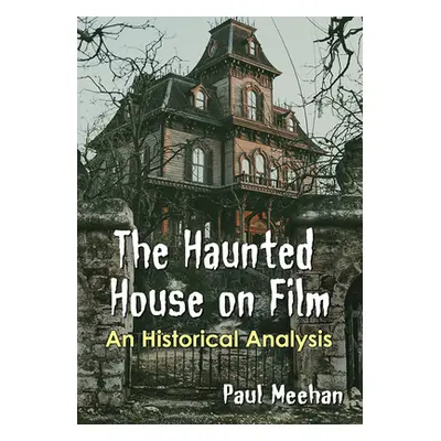 "The Haunted House on Film: An Historical Analysis" - "" ("Meehan Paul")