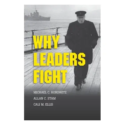 "Why Leaders Fight" - "" ("Horowitz Michael C.")