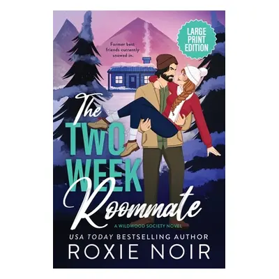 "The Two Week Roommate (Large Print): A Grumpy / Sunshine Romance" - "" ("Noir Roxie")