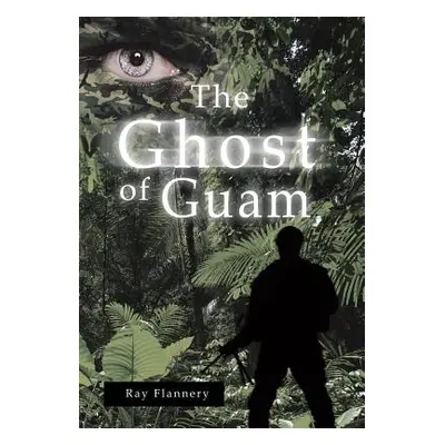 "The Ghost of Guam" - "" ("Flannery Ray")