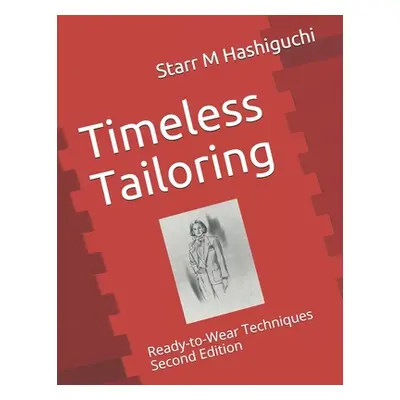 "Timeless Tailoring: Ready-to-Wear Techniques Second Edition" - "" ("Weiland Barbara")