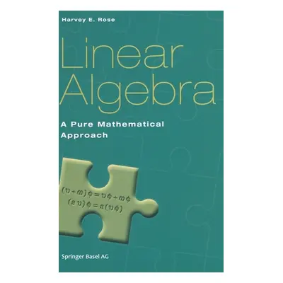 "Linear Algebra: A Pure Mathematical Approach" - "" ("Rose H. E.")