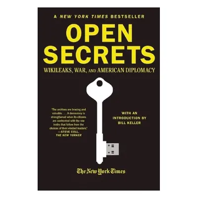 "Open Secrets: Wikileaks, War, and American Diplomacy" - "" ("New York Times Staff")