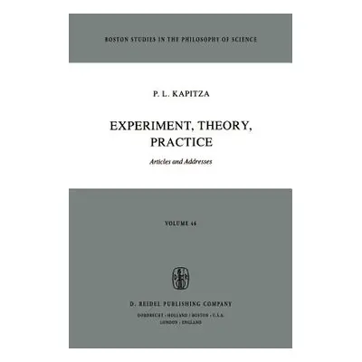 "Experiment, Theory, Practice: Articles and Addresses" - "" ("Kapitza P. L.")