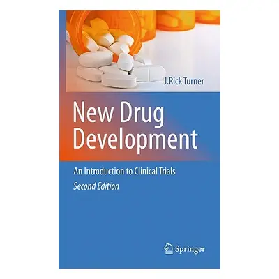 "New Drug Development: An Introduction to Clinical Trials: Second Edition" - "" ("Turner J. Rick