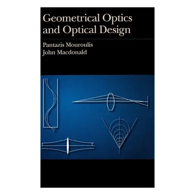 "Geometrical Optics and Optical Design" - "" ("Mouroulis Pantazis")