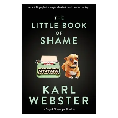 "The Little Book of Shame: An Autobiography for People Who Don't Much Care for Reading" - "" ("W