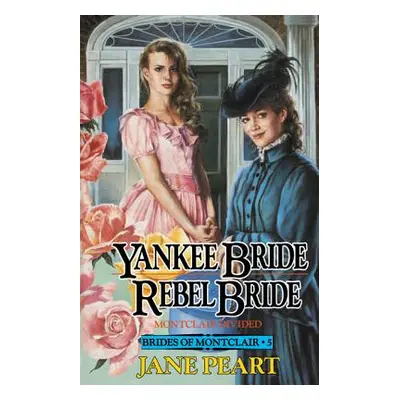 "Yankee Bride / Rebel Bride: Book 5" - "" ("Peart Jane")