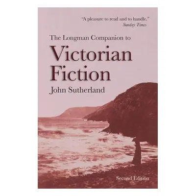 "The Longman Companion to Victorian Fiction" - "" ("Sutherland John")